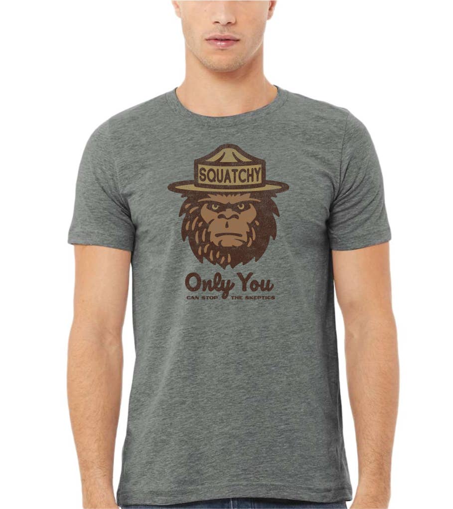 Squatchy T Shirt |  Only You can stop the skeptics