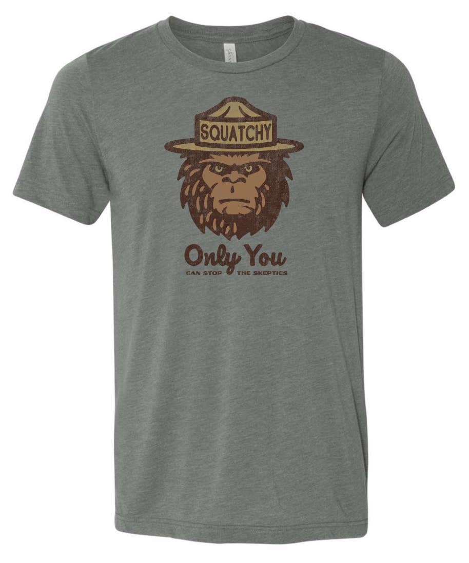 Squatchy T Shirt |  Only You can stop the skeptics